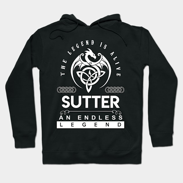 Sutter Name T Shirt - The Legend Is Alive - Sutter An Endless Legend Dragon Gift Item Hoodie by riogarwinorganiza